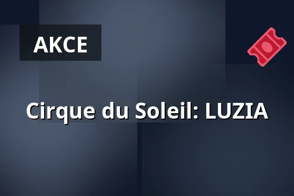 Cirque du Soleil: LUZIA — Edison Filmhub, Praha