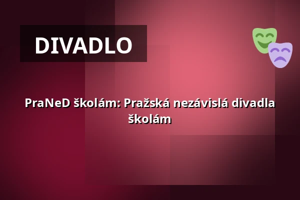 PraNeD školám: Pražská nezávislá divadla školám — Vzlet, Praha
