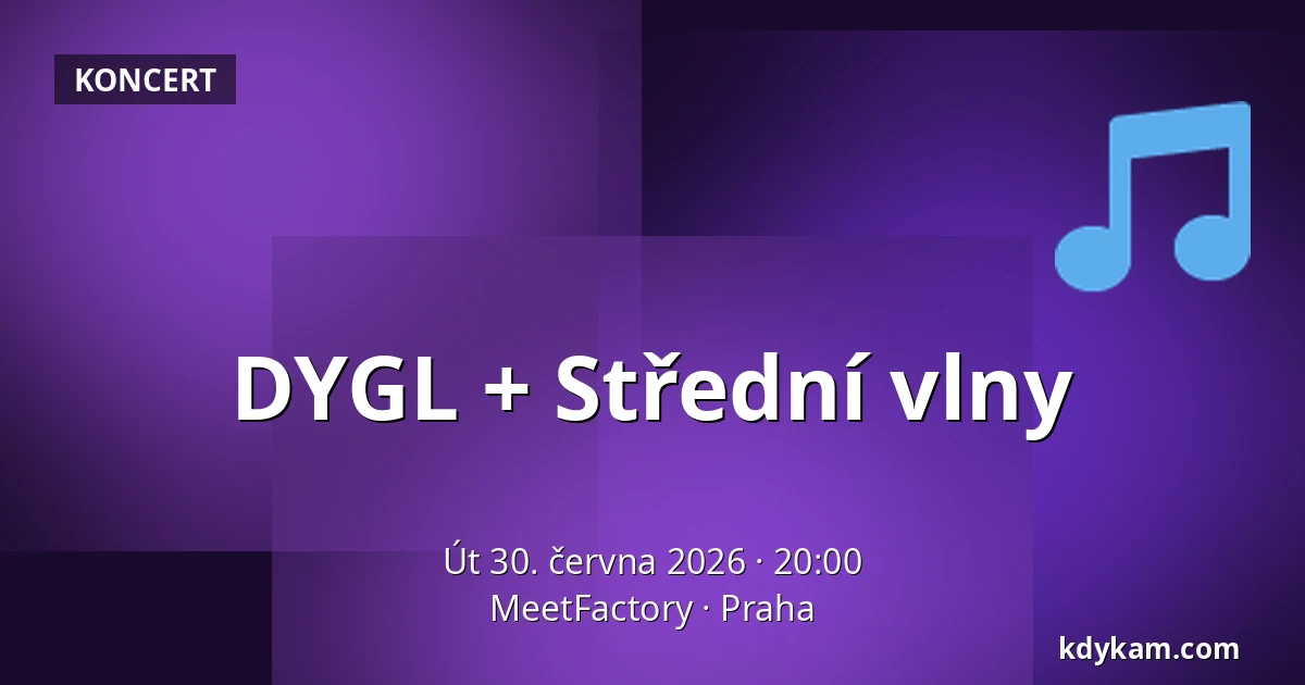 DYGL + Střední vlny — MeetFactory, Praha