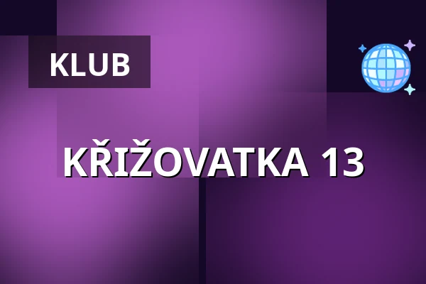 KŘIŽOVATKA 13 — Cross Club, Praha