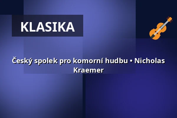 Český spolek pro komorní hudbu • Nicholas Kraemer — Rudolfinum, Praha