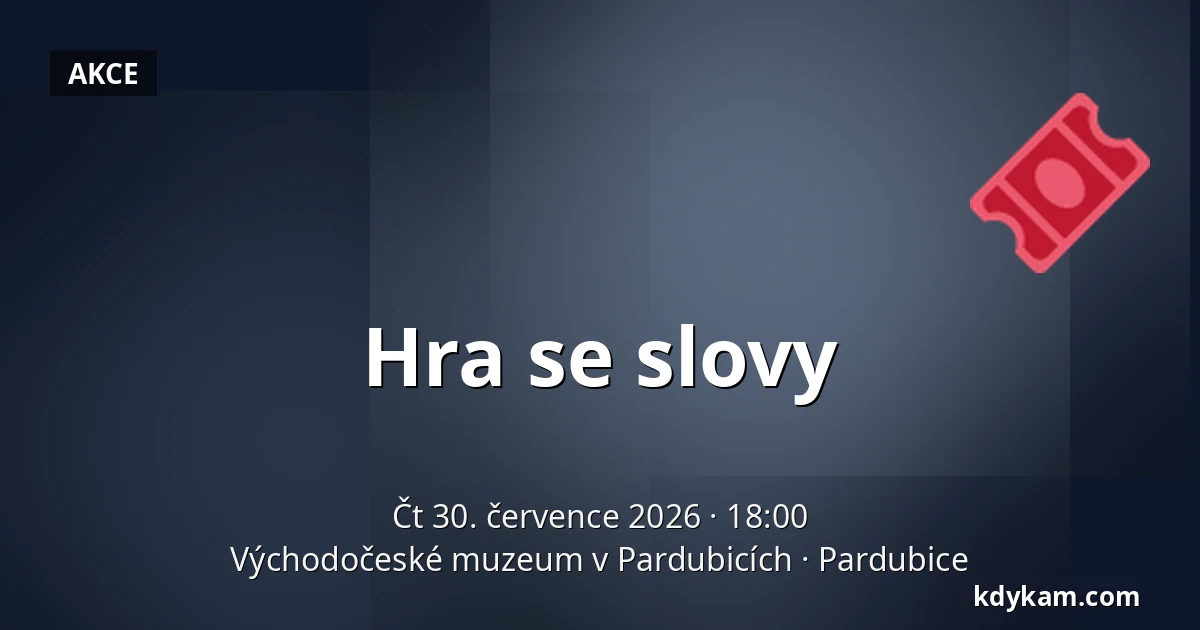 Hra se slovy — Východočeské muzeum v Pardubicích, Pardubice