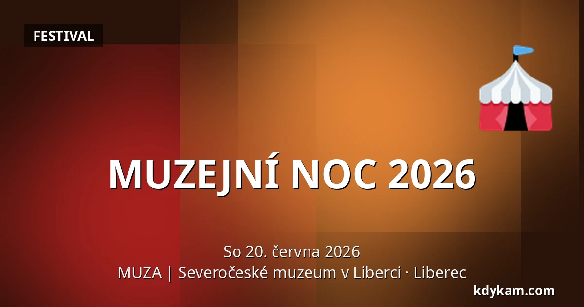 MUZEJNÍ NOC 2026 — MUZA | Severočeské muzeum v Liberci, Liberec