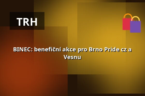 BINEC: benefiční akce pro Brno Pride cz a Vesnu — Vesna, Brno