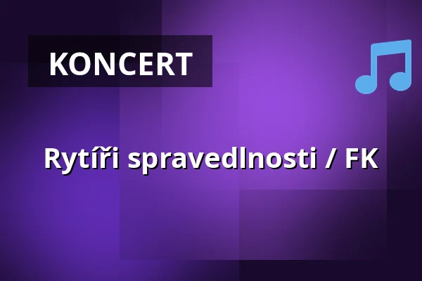 Rytíři spravedlnosti / FK — Měšťanská beseda, Plzeň
