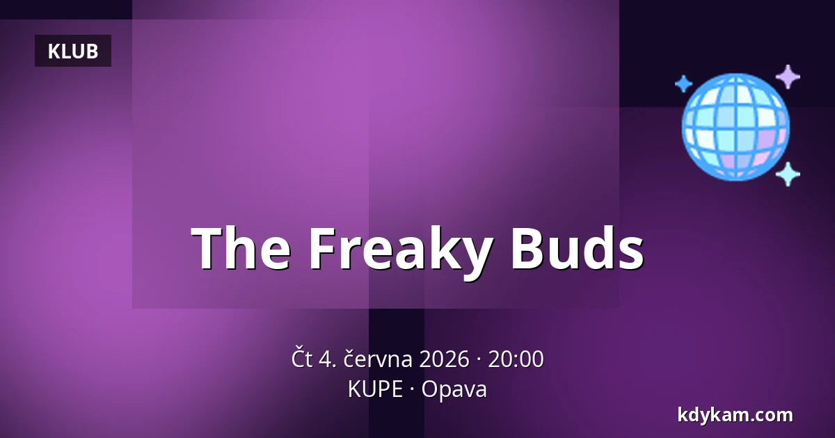 The Freaky Buds — KUPE, Opava