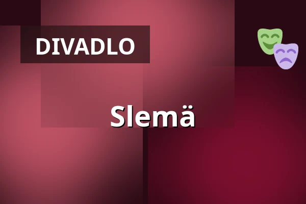 Slemä — Divadlo 29, Pardubice
