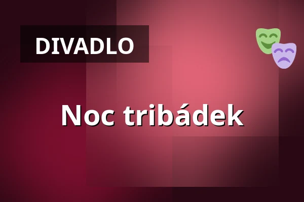 Noc tribádek — Zámek Pardubice, Pardubice