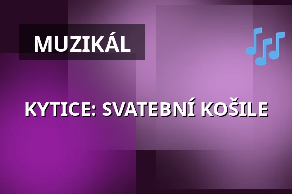 KYTICE: SVATEBNÍ KOŠILE — Divadlo F. X. Šaldy, Liberec