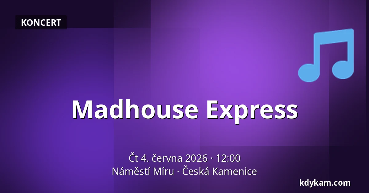 Madhouse Express — Náměstí Míru, Česká Kamenice