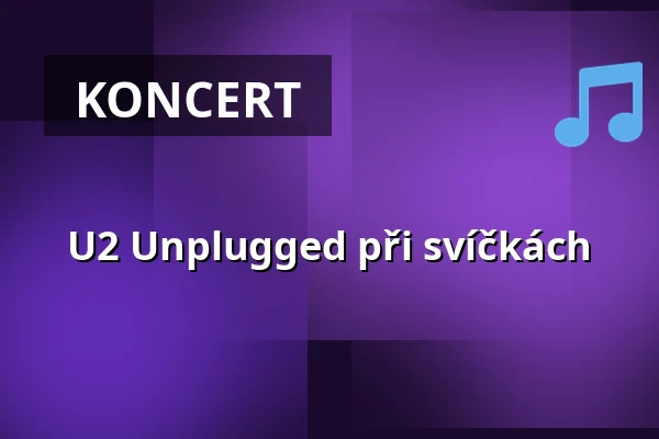 U2 Unplugged při svíčkách — Sono Centrum, Brno