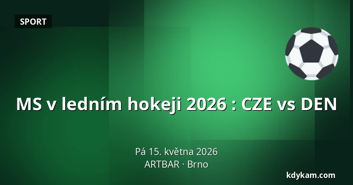 MS v ledním hokeji 2026 : CZE vs DEN — ARTBAR, Brno