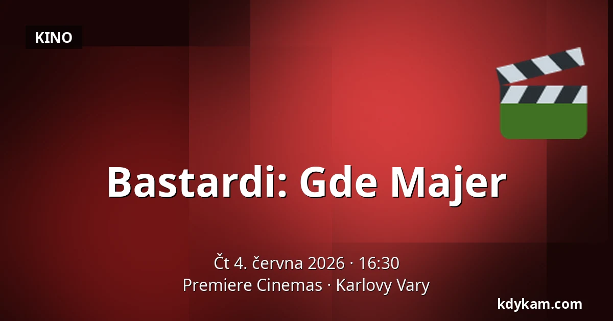 Bastardi: Gde Majer — Premiere Cinemas, Karlovy Vary