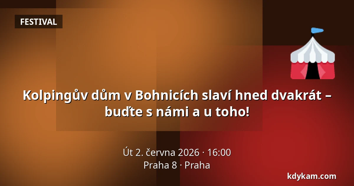 Kolpingův dům v Bohnicích slaví hned dvakrát – buďte s námi a u toho! — Praha 8, Praha