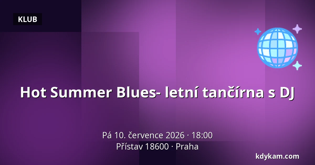 Hot Summer Blues- letní tančírna s DJ — Přístav 18600, Praha