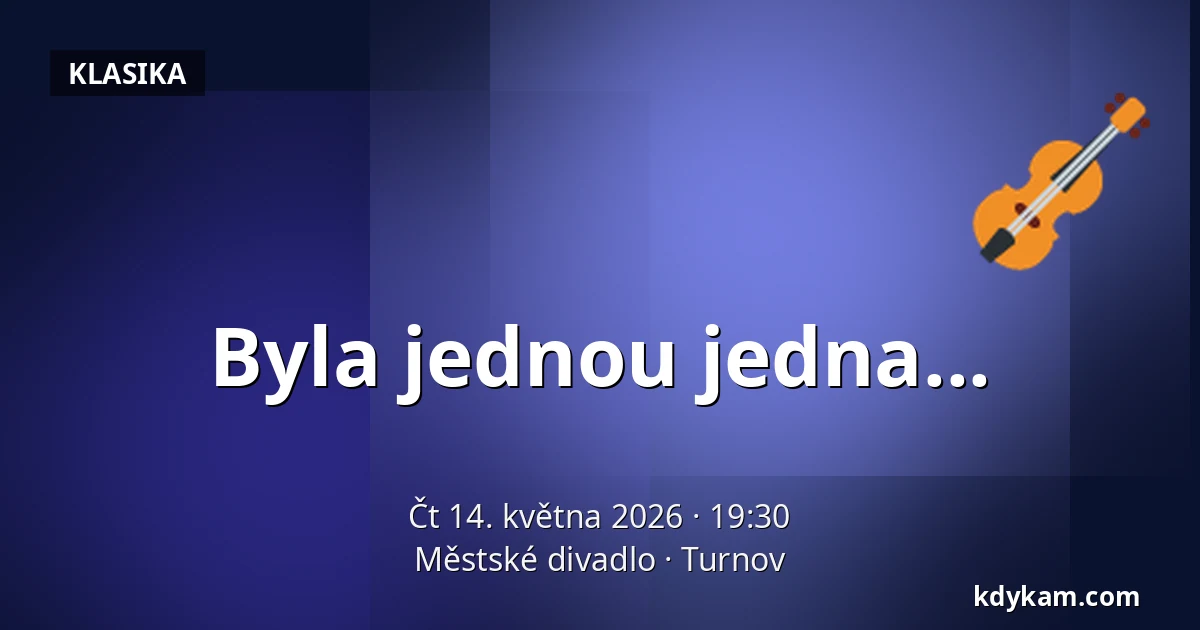 Byla jednou jedna... — Městské divadlo, Turnov