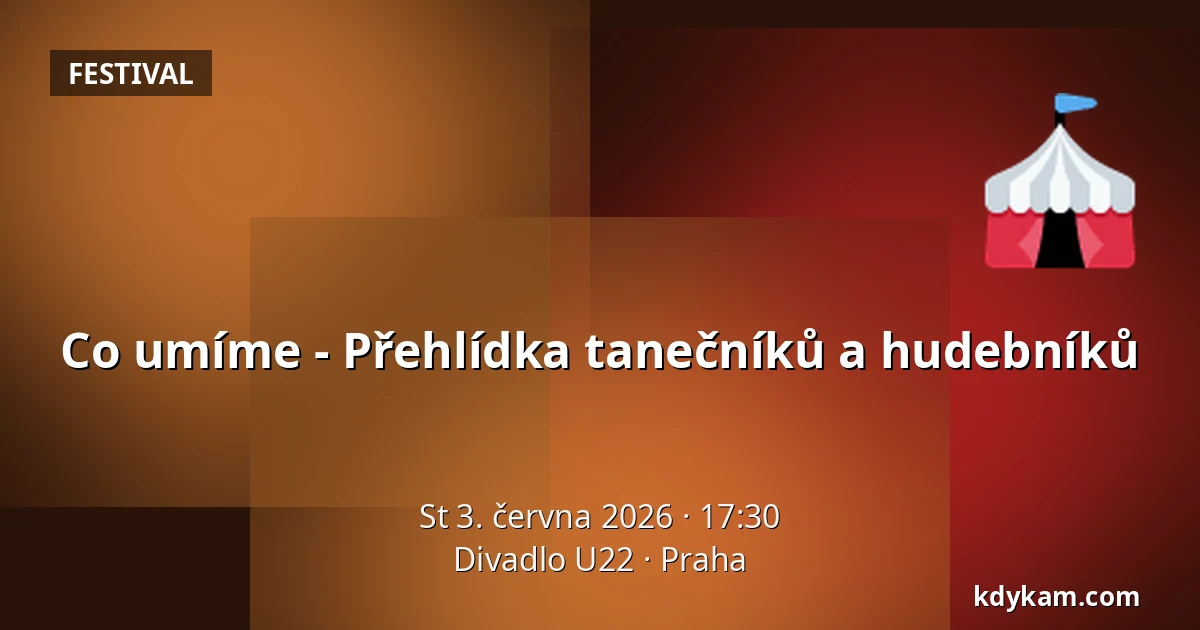 Co umíme - Přehlídka tanečníků a hudebníků — Divadlo U22, Praha