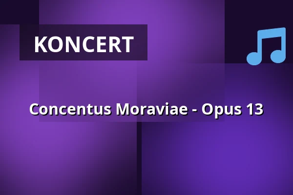 Concentus Moraviae - Opus 13 — Zámek Slavkov - Austerlitz, Slavkov u Brna