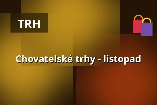 Chovatelské trhy - listopad — Výstaviště, Kroměříž