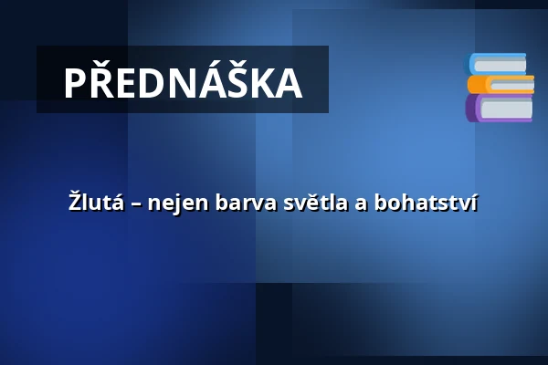 Žlutá – nejen barva světla a bohatství — Galerie výtvarného umění v Ostravě, p.o., Ostrava
