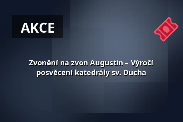Zvonění na zvon Augustin – Výročí posvěcení katedrály sv. Ducha — Bílá věž, Hradec Králové