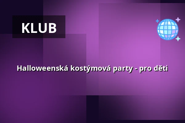 Halloweenská kostýmová party - pro děti — KD Čelákovice, Čelákovice
