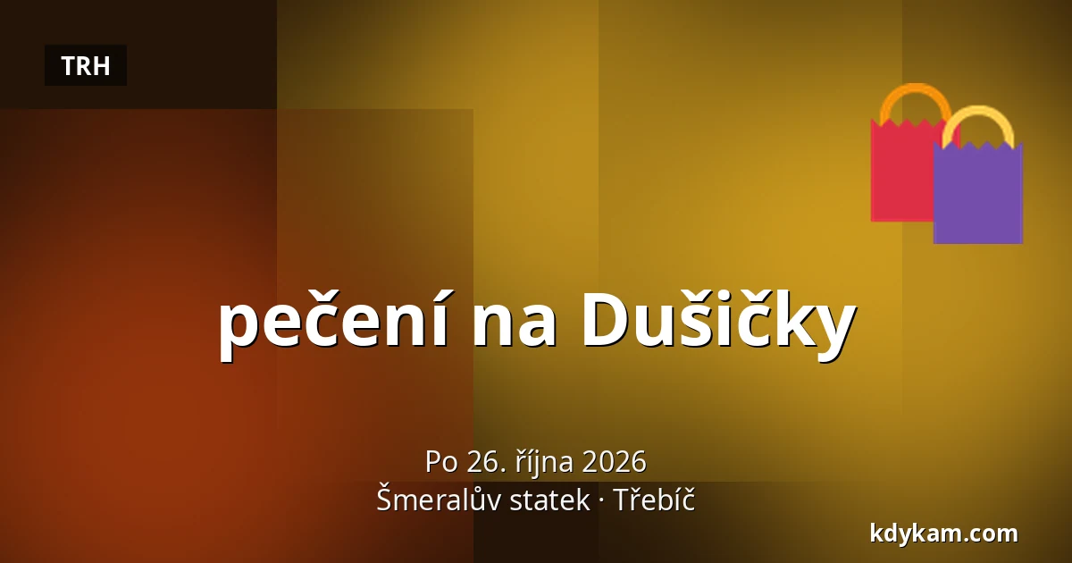 pečení na Dušičky — Šmeralův statek, Třebíč