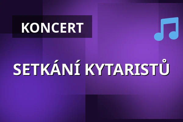 SETKÁNÍ KYTARISTŮ — Zelenáčova Šopa, Zlín