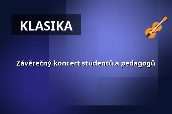 Závěrečný koncert studentů a pedagogů — Dělňák Líšeň, Brno