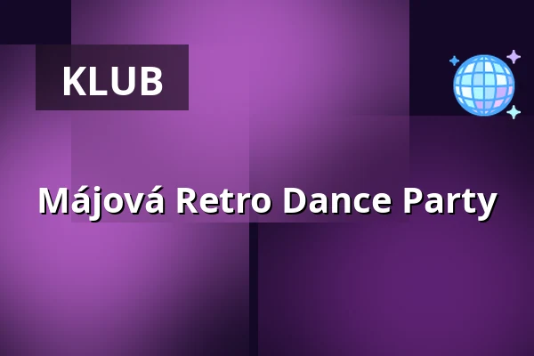 Májová Retro Dance Party — Dělňák Líšeň, Brno