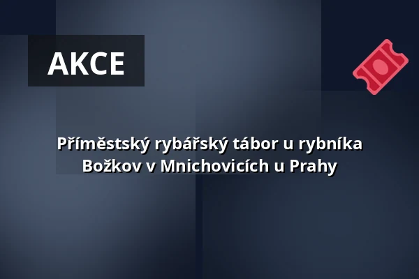 Příměstský rybářský tábor u rybníka Božkov v Mnichovicích u Prahy — Mnichovice, Praha