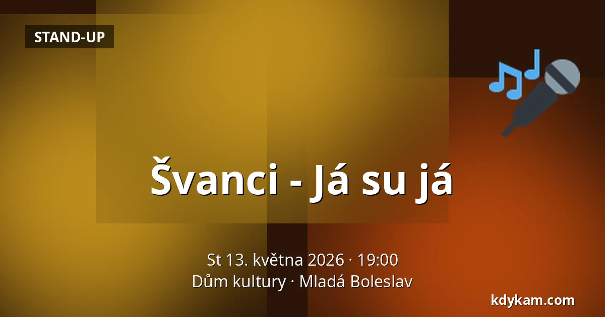 Švanci - Já su já — Dům kultury, Mladá Boleslav