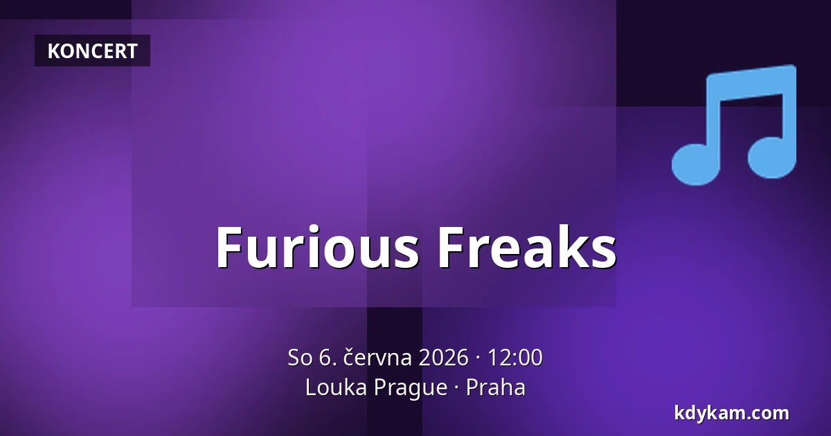 Furious Freaks — Louka Prague, Praha