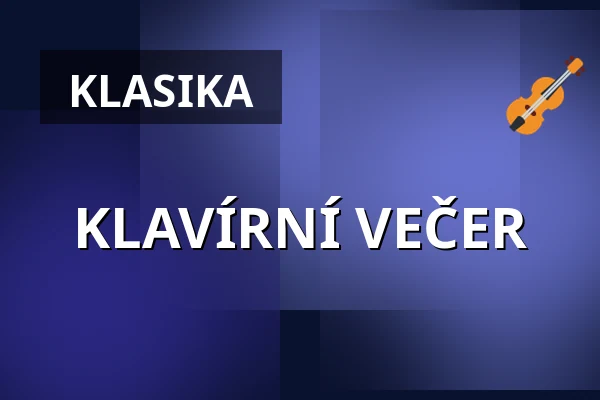 KLAVÍRNÍ VEČER — Komorní filharmonie Pardubice, Pardubice