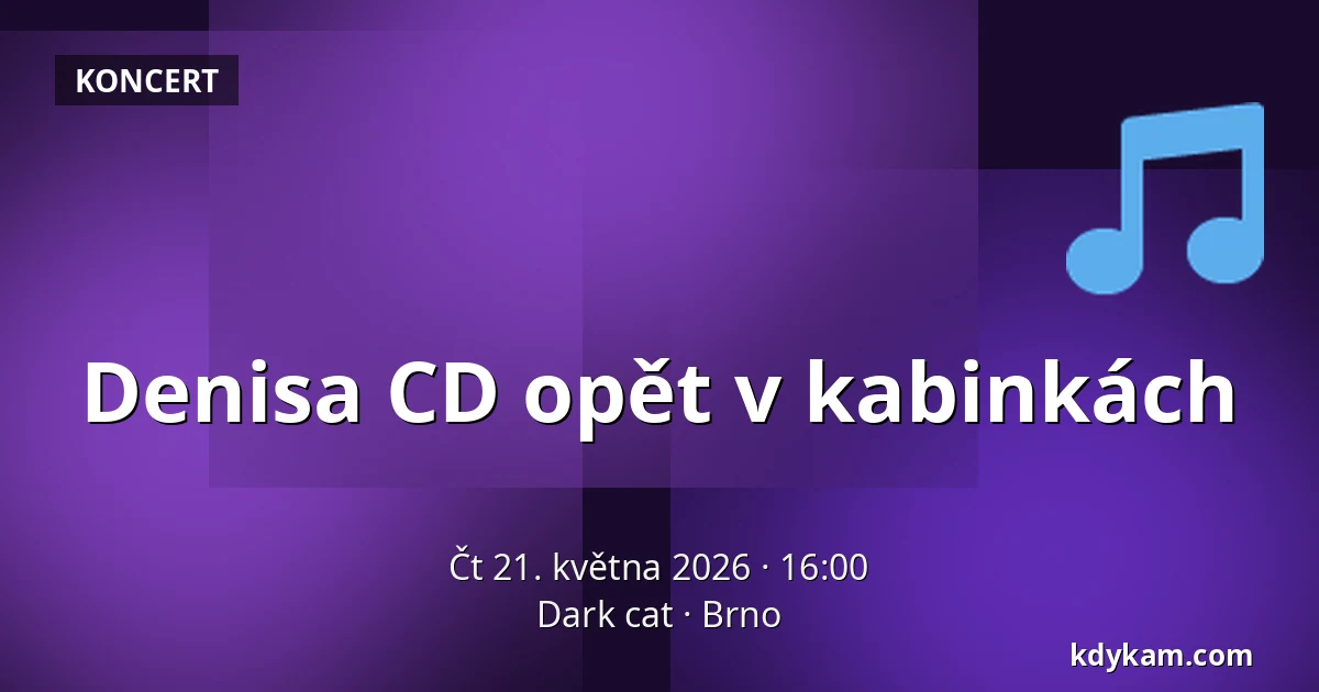 Denisa CD opět v kabinkách — Dark cat, Brno