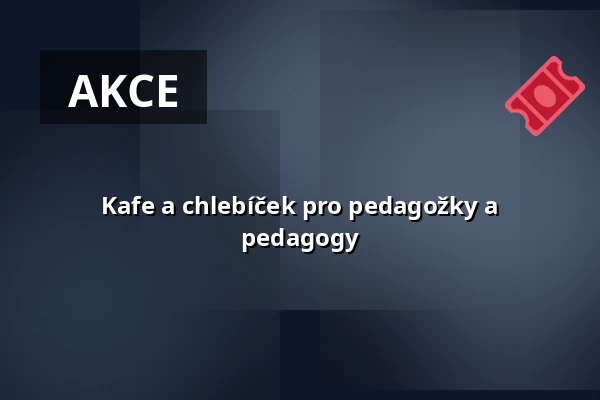 Kafe a chlebíček pro pedagožky a pedagogy — nacucky!, Olomouc