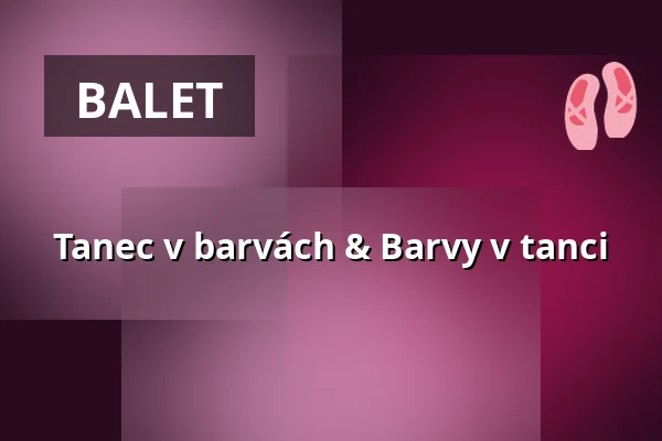 Tanec v barvách & Barvy v tanci — Turistické informační centrum Pardubice, Pardubice