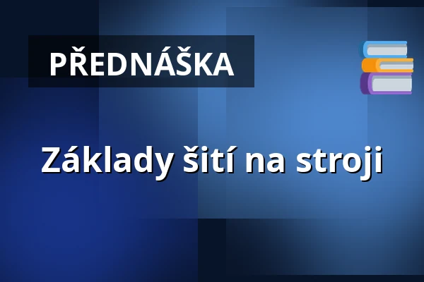 Základy šití na stroji — Vzdělávací centrum SFÉRA, Pardubice