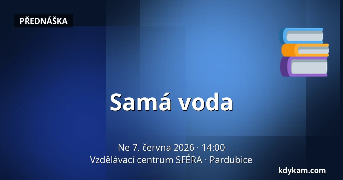 Samá voda — Vzdělávací centrum SFÉRA, Pardubice