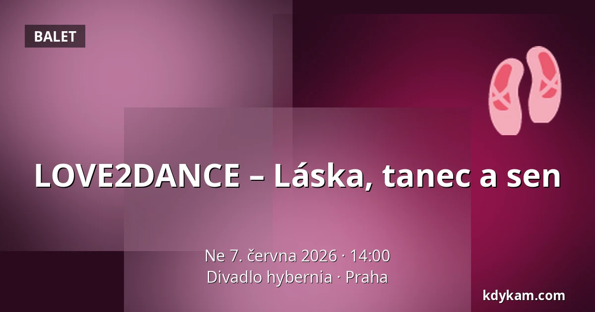 LOVE2DANCE – Láska, tanec a sen — Divadlo hybernia, Praha