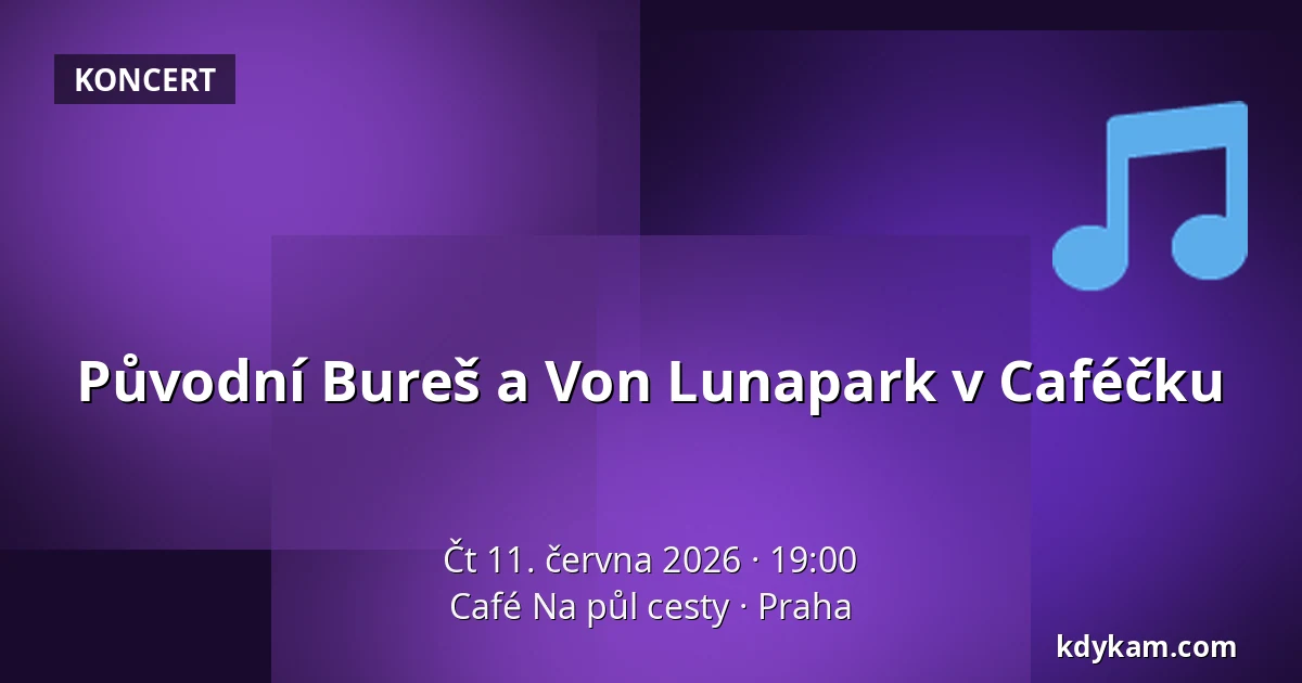 Původní Bureš a Von Lunapark v Caféčku — Café Na půl cesty, Praha