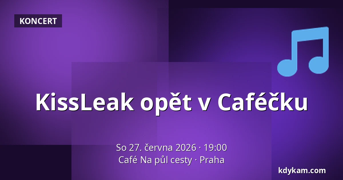 KissLeak opět v Caféčku — Café Na půl cesty, Praha