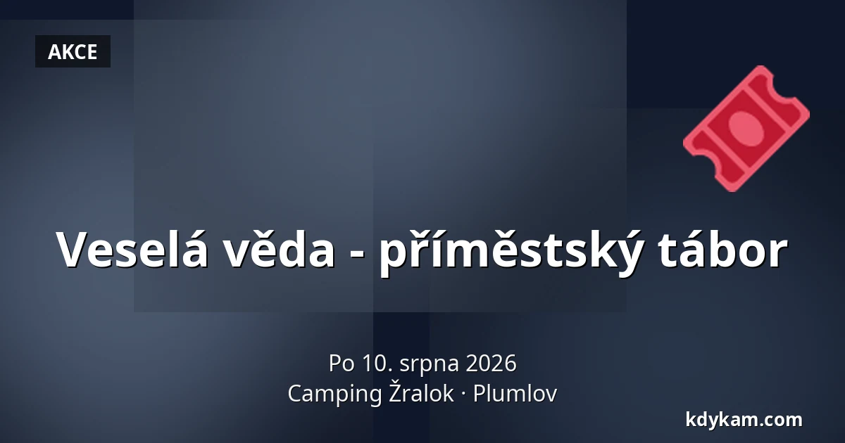 Veselá věda - příměstský tábor — Camping Žralok, Plumlov
