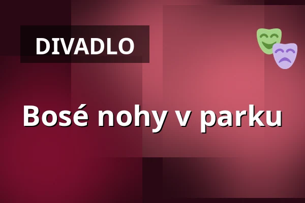 Bosé nohy v parku — Divadlo K. H. Máchy, Litoměřice