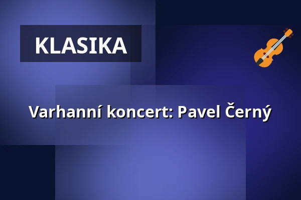 Varhanní koncert: Pavel Černý — České muzeum stříbra, Kutná Hora