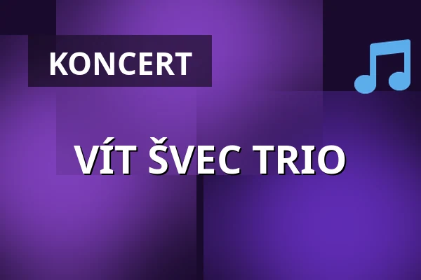 VÍT ŠVEC TRIO — Agharta Jazz Centrum, Praha