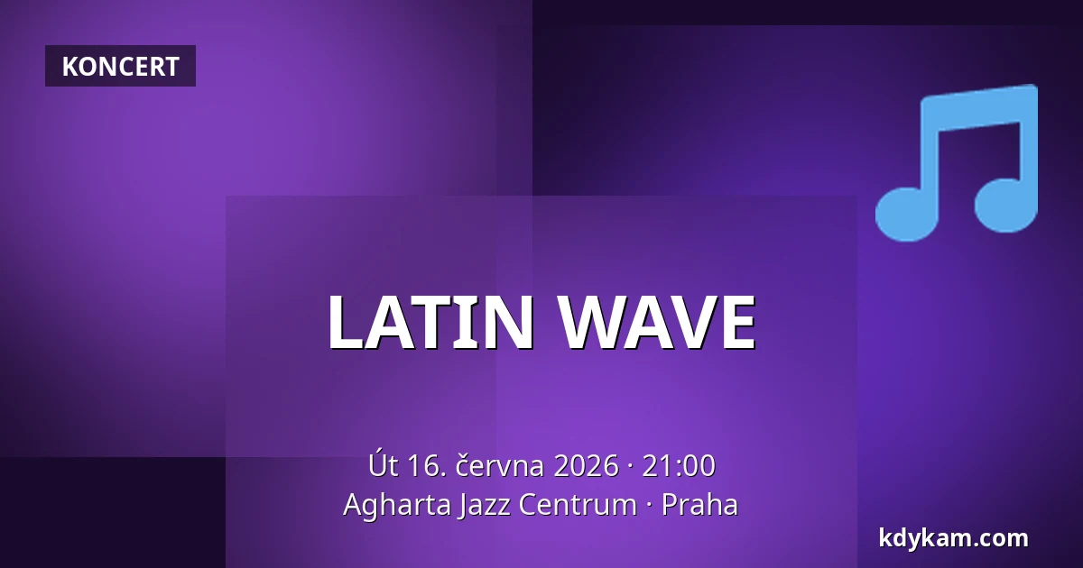 LATIN WAVE — Agharta Jazz Centrum, Praha