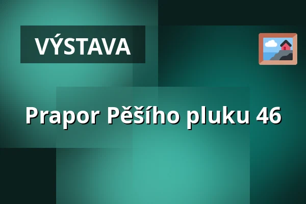 Prapor Pěšího pluku 46 — Oblastní Muzeum v Lounech, Louny