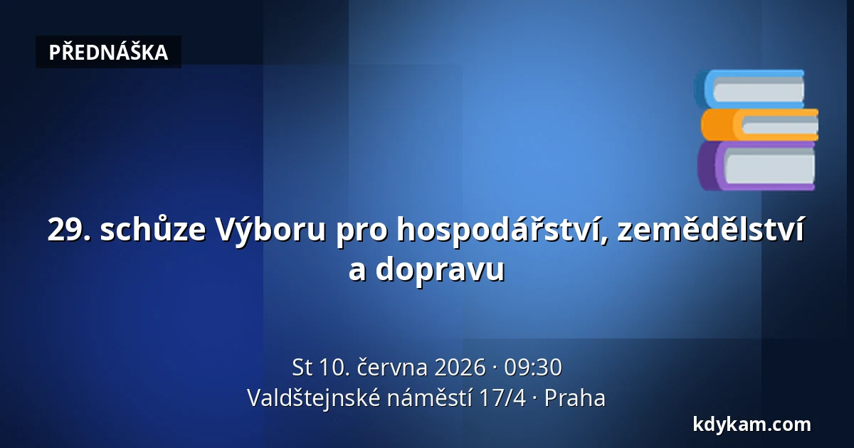 29. schůze Výboru pro hospodářství, zemědělství a dopravu — Valdštejnské náměstí 17/4, Praha