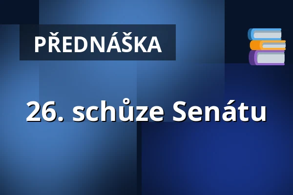 26. schůze Senátu — Valdštejnské náměstí 17/4, Praha